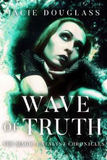 Wave of Truth (The Magic Catalyst Chronicles Book 4)