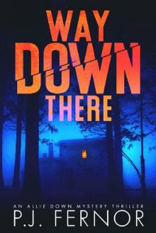 Way Down There (An Allie Down Mystery Thriller Book 1)