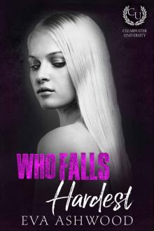 Who Falls Hardest (Clearwater University Book 3)