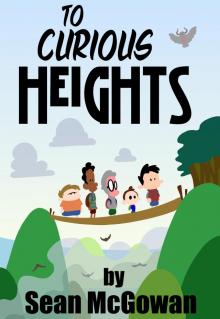 To Curious Heights