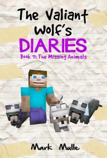 The Valiant Wolf&rsquo;s Diaries, Book 7: The Missing Animals