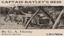 Captain Bayley's Heir: A Tale of the Gold Fields of California