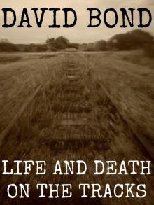 Life and Death on the Tracks