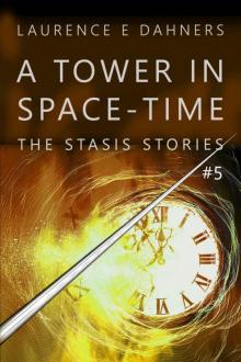 A Tower in Space-Time (The Stasis Stories #5)