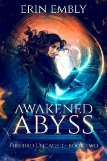 Awakened Abyss (Firebird Uncaged Book 2)