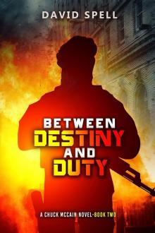 Between Destiny and Duty: A Chuck McCain Novel- Book Two