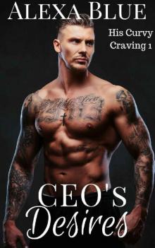 CEOs Desires (His Curvy Craving Book 1)