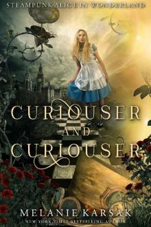 Curiouser and Curiouser: Steampunk Alice in Wonderland (Steampunk Fairy Tales)