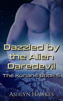 Dazzled by the Alien Daredevil: An Alien Abduction Romance (The Kurians Book 5)