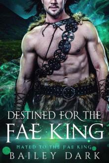 Destined For The Fae King (Mated to The Fae King Book 2)