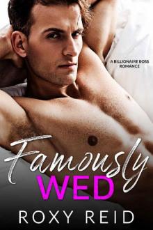 Famously Wed: A Billionaire Boss Romance