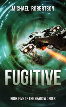 Fugitive: A Space Opera: Book Five of The Shadow Order