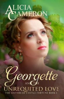 Georgette and the Unrequited Love: Sisters of Castle Fortune Book 1