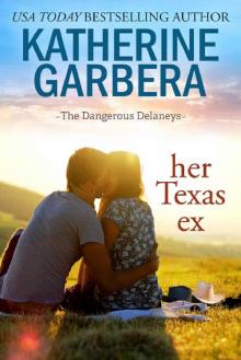 Her Texas Ex (The Dangerous Delaneys Book 1)