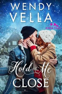 Hold Me Cose: Ryker Falls Series