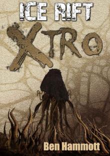 Ice Rift - Xtro: Alien Invasive Horror Thriller