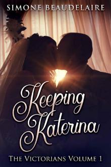 Keeping Katerina (The Victorians Book 1)