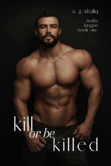 Kill or be Killed (Mafia Kingpin Book 1)