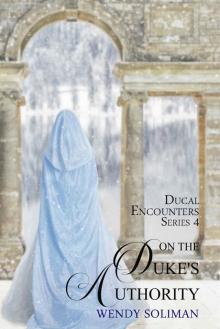 On the Duke's Authority (Ducal Encounters series 4 Book 3)