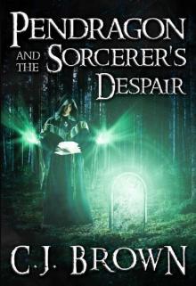 Pendragon and the Sorcerer's Despair (Pendragon Legend Book 5)