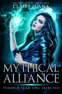 Phoenix Team One: Selected (Mythical Alliance: Phoenix Team Book 1)