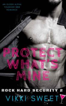 Protect What’s Mine (Rock Hard Security Book 2)