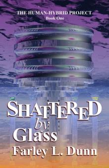 Shattered by Glass (The Human-Hybrid Project Book 1)