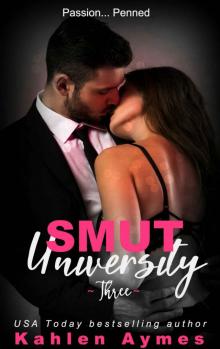 SMUT UNIVERSITY: A sexy novella serial, Part Three