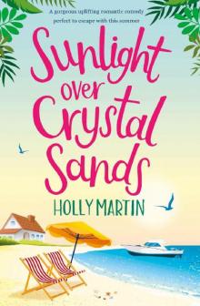 Sunlight over Crystal Sands: A gorgeous uplifting romantic comedy perfect to escape with this summer