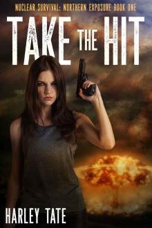 Take the Hit (Nuclear Survival: Northern Exposure Book 1)