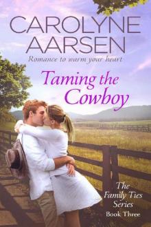 Taming the Cowboy (Family Ties Book 3)