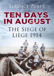 Ten Days in August- the Siege of Liège 1914