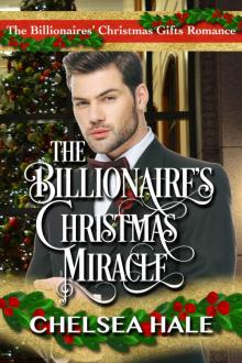 The Billionaire’s Christmas Miracle: The Billionaires’ Christmas Gifts Romance