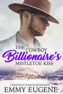 The Cowboy Billionaire's Mistletoe Kiss: A Johnson Brothers Novel (Chestnut Ranch Romance Book 2)