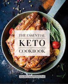 The Essential Keto Cookbook: 105 Ketogenic Diet Recipes For Weight Loss, Energy, and Rejuvenation (Including Keto Meal Plan and Food List)