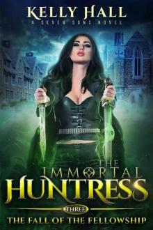 The Fall Of The Fellowship: An Urban Fantasy Action Adventure (The Immortal Huntress Book 3)