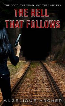 The Good, The Dead & The Lawless (Book 2): The Hell That Follows