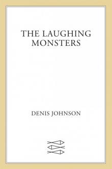 The Laughing Monsters: A Novel