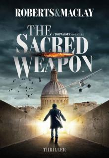 The Sacred Weapon (A Tom Wagner Adventure Book 1)