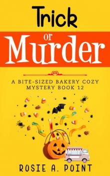 Trick or Murder: A Bite-sized Bakery Cozy Mystery Book 12