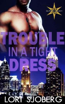 Trouble In A Tight Dress (Six Points Security Book 1)