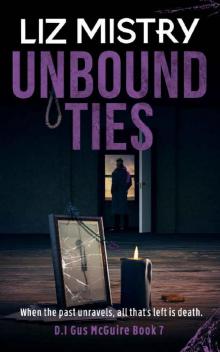 Unbound Ties: When the past unravels, all that’s left is death ... A Gritty Crime Fiction Police Procedural Novel (Gus McGuire Book 7)