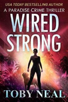 Wired Strong: Vigilante Justice Thriller Series (Paradise Crime Thriller Book 12)