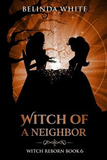 Witch of a Neighbor (Witch Reborn Book 6)