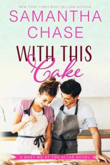 With This Cake: A Meet Me At The Altar Novel