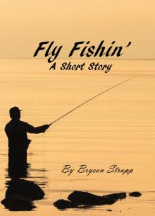 Fly Fishin' - A Short Story