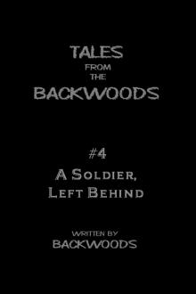 A Soldier, Left Behind - Tales From The Backwoods, Story #4