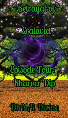 Betrayal of Eralavict: Episode 4: Kharver Dip