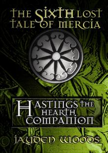 The Sixth Lost Tale of Mercia: Hastings the Hearth Companion