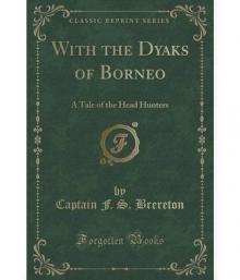 With the Dyaks of Borneo: A Tale of the Head Hunters